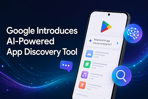 Google Introduces AI-Powered App Discovery Tool in Play Store